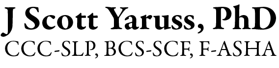 J. Scott Yaruss, PhD, CCC-SLP, BCS-SCF, F-ASHA